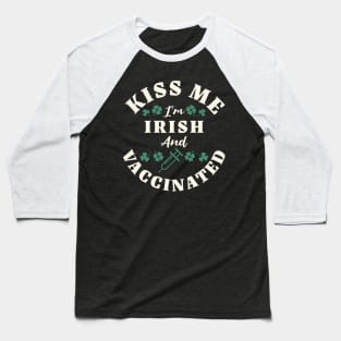 Kiss Me I'm Irish And Vaccinated St Patrick's Day Men Women Baseball T-Shirt